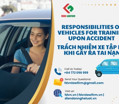 TRÁCH NHIỆM XE TẬP LÁI KHI GÂY RA TAI NẠN / RESPONSIBILITIES OF VEHICLES FOR TRAINING UPON ACCIDENT