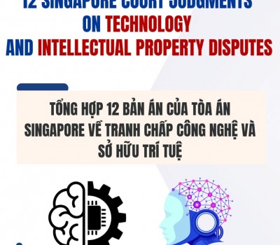 TỔNG HỢP 12 BẢN ÁN CỦA TOÀ ÁN SINGAPORE VỀ TRANH CHẤP CÔNG NGHỆ VÀ SỞ HỮU TRÍ TUỆ / 12 SINGAPORE COURTS JUDGMENTS ON TECHNOLOGY AND INTELLECTUAL PROPERTY DISPUTES