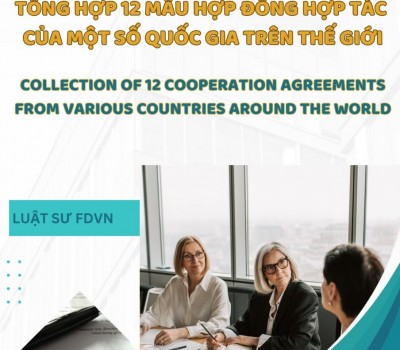 TỔNG HỢP 12 MẪU HỢP ĐỒNG HỢP TÁC CỦA MỘT SỐ QUỐC GIA TRÊN THẾ GIỚI / COLLECTION OF 12 COOPERATION AGREEMENTS FROM VARIOUS COUNTRIES AROUND THE WORLD