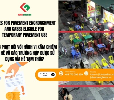 MỨC PHẠT ĐỐI VỚI HÀNH VI XÂM CHIẾM VỈA HÈ VÀ CÁC TRƯỜNG HỢP ĐƯỢC SỬ DỤNG VỈA HÈ TẠM THỜI / FINES FOR PAVEMENT ENCROACHMENT AND CASES ELIGIBLE FOR TEMPORARY PAVEMENT USE