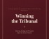 WINNING THE TRIBUNAL (ADVOCACY, STRATEGY, AND PERSUASION BEFORE THE ARBITRAL TRIBUNAL) BY HERMAN, HENRY & DOMINIC