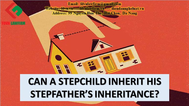 CAN A STEPCHILD INHERIT HIS STEPFATHER’S INHERITANCE?