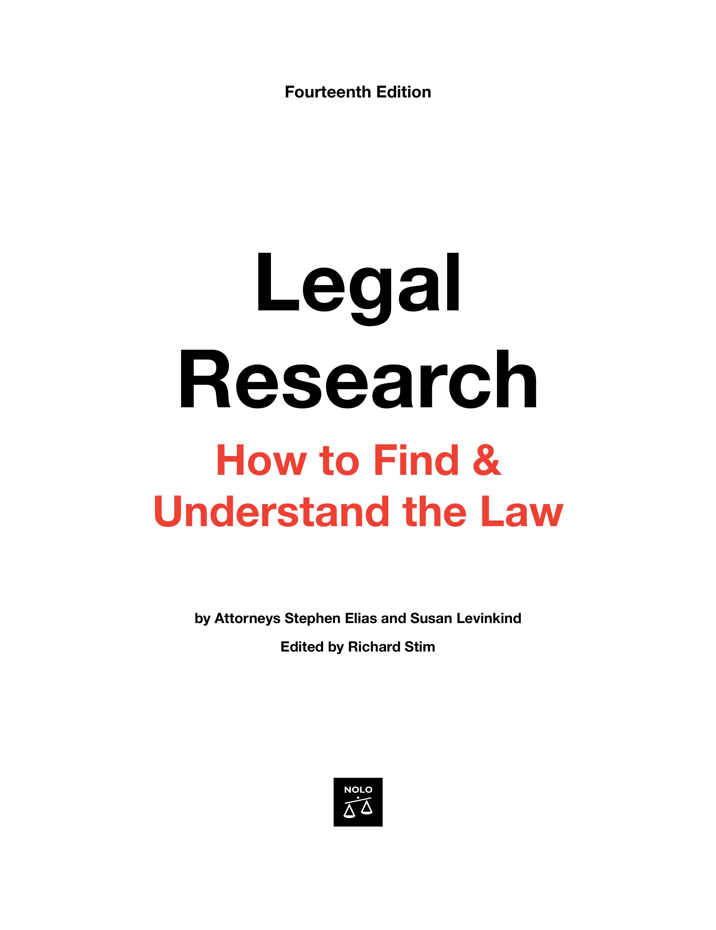 LEGAL RESEARCH: HOW TO FIND AND UNDERSTAND THE LAW BY ATTORNEYS STEPHEN ELIAS AND SUSAN LEVINKIND (EDITED BY RICHARD STIM)