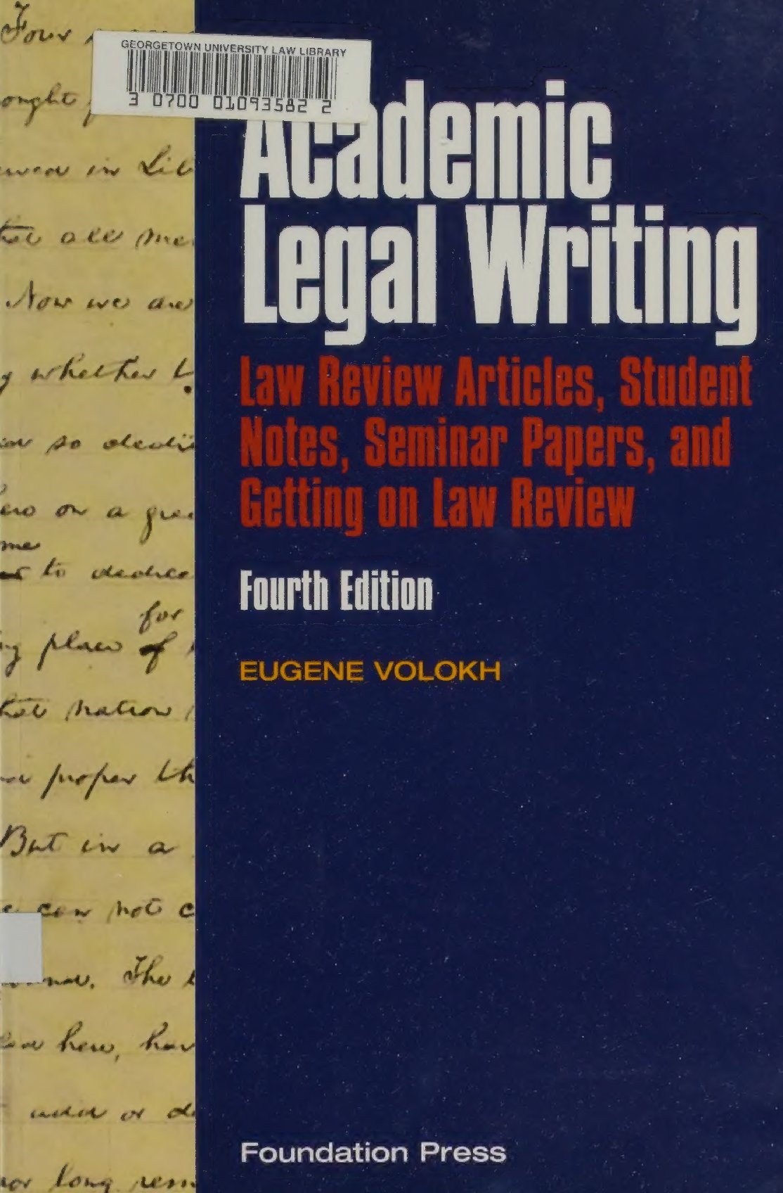 ACADEMIC LEGAL WRITING: LAW REVIEW ARTICLES, STUDENT NOTES, SEMINAR PAPERS, AND GETTING ON LAW REVIEW BY EUGENE VOLOKH