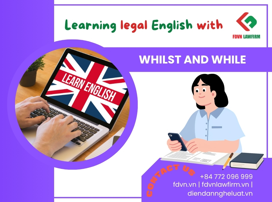LEARNING LEGAL ENGLISH WITH FDVN LAW FIRM: WHILST AND WHILE