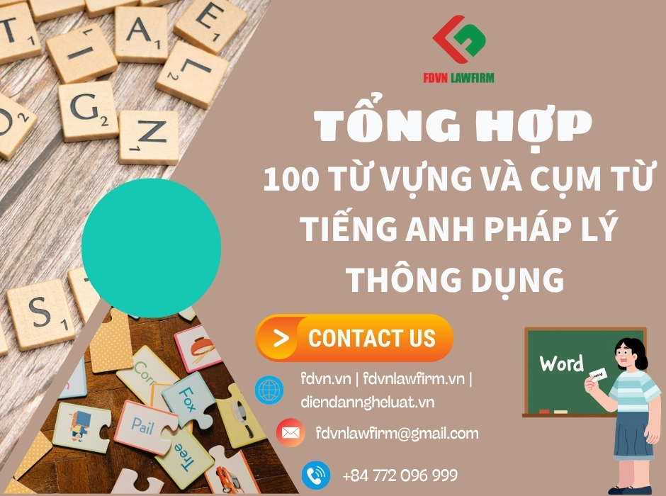 TỔNG HỢP 100 TỪ VỰNG VÀ CỤM TỪ TIẾNG ANH PHÁP LÝ THÔNG DỤNG 