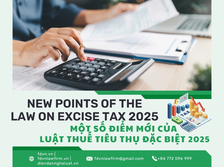 MỘT SỐ ĐIỂM MỚI CỦA LUẬT THUẾ TIÊU THỤ ĐẶC BIỆT 2025 / NEW POINTS OF THE LAW ON EXCISE TAX 2025