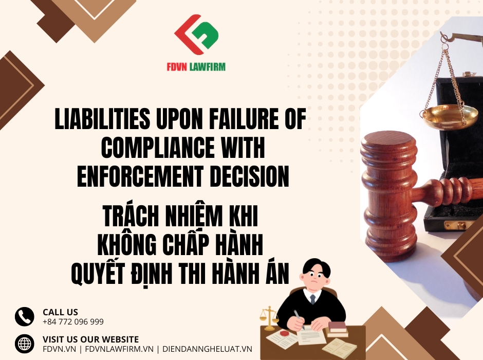 TRÁCH NHIỆM KHI KHÔNG CHẤP HÀNH QUYẾT ĐỊNH THI HÀNH ÁN / LIABILITIES UPON FAILURE OF COMPLIANCE WITH ENFORCEMENT DECISION