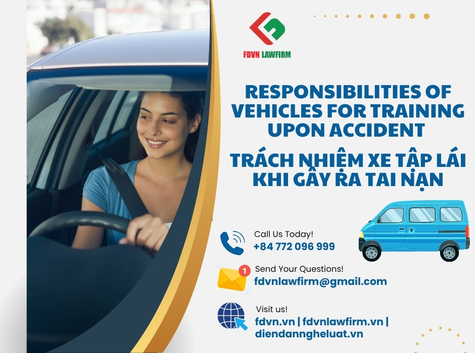 TRÁCH NHIỆM XE TẬP LÁI KHI GÂY RA TAI NẠN / RESPONSIBILITIES OF VEHICLES FOR TRAINING UPON ACCIDENT