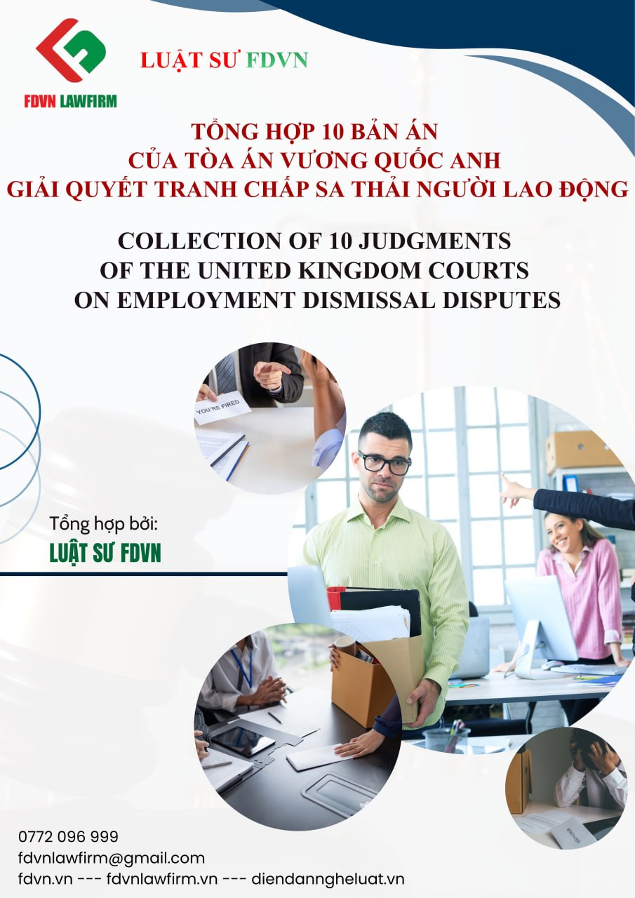 TỔNG HỢP 10 BẢN ÁN CỦA TOÀ ÁN VƯƠNG QUỐC ANH GIẢI QUYẾT TRANH CHẤP SA THẢI NGƯỜI LAO ĐỘNG / COLLECTION OF 10 JUDGMENTS OF THE UNITED KINGDOM COURTS ON EMPLOYMENT DISMISSAL DISPUTES